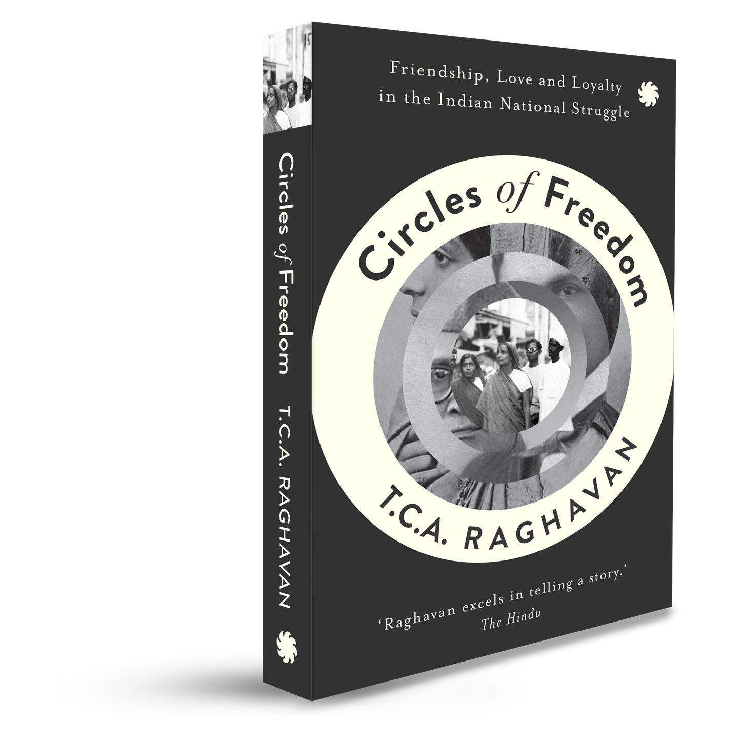 Circles of Freedom: Friendship, Love and Loyalty in the Indian National Struggle