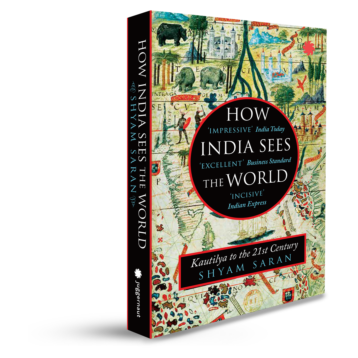HOW INDIA SEES THE WORLD: KAUTILYA TO THE 21ST CENTURY