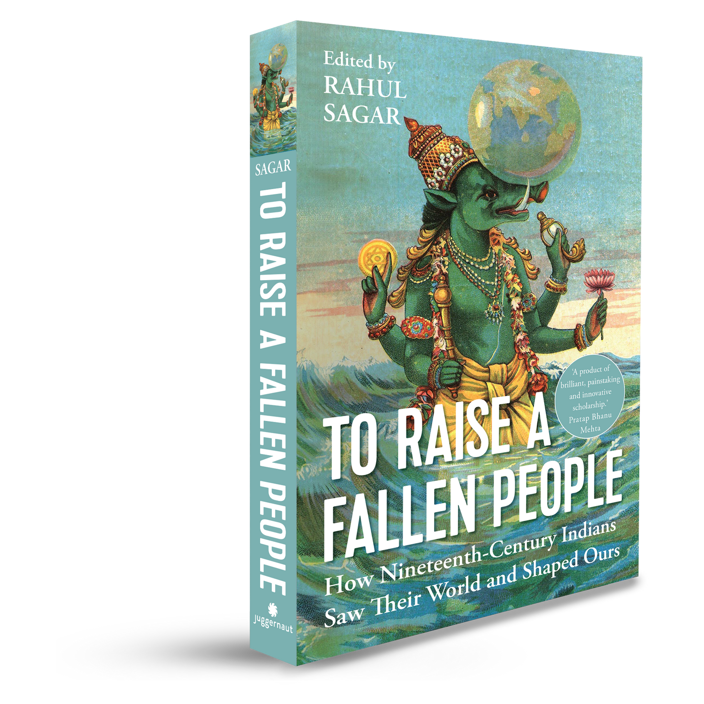 To Raise a Fallen People: How Nineteenth-Century Indians Saw Their World and Shaped Ours