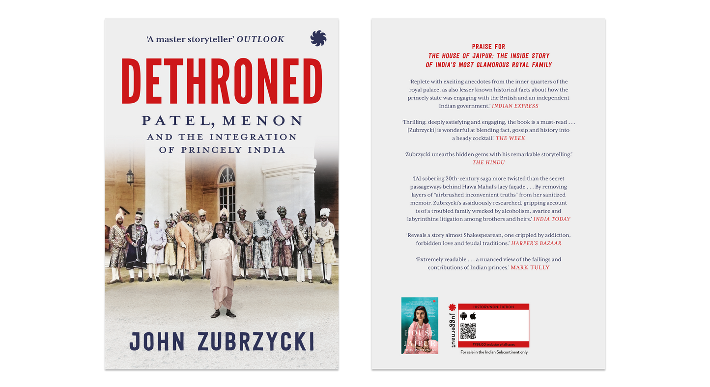DETHRONED Patel, Menon and the Integration of Princely India