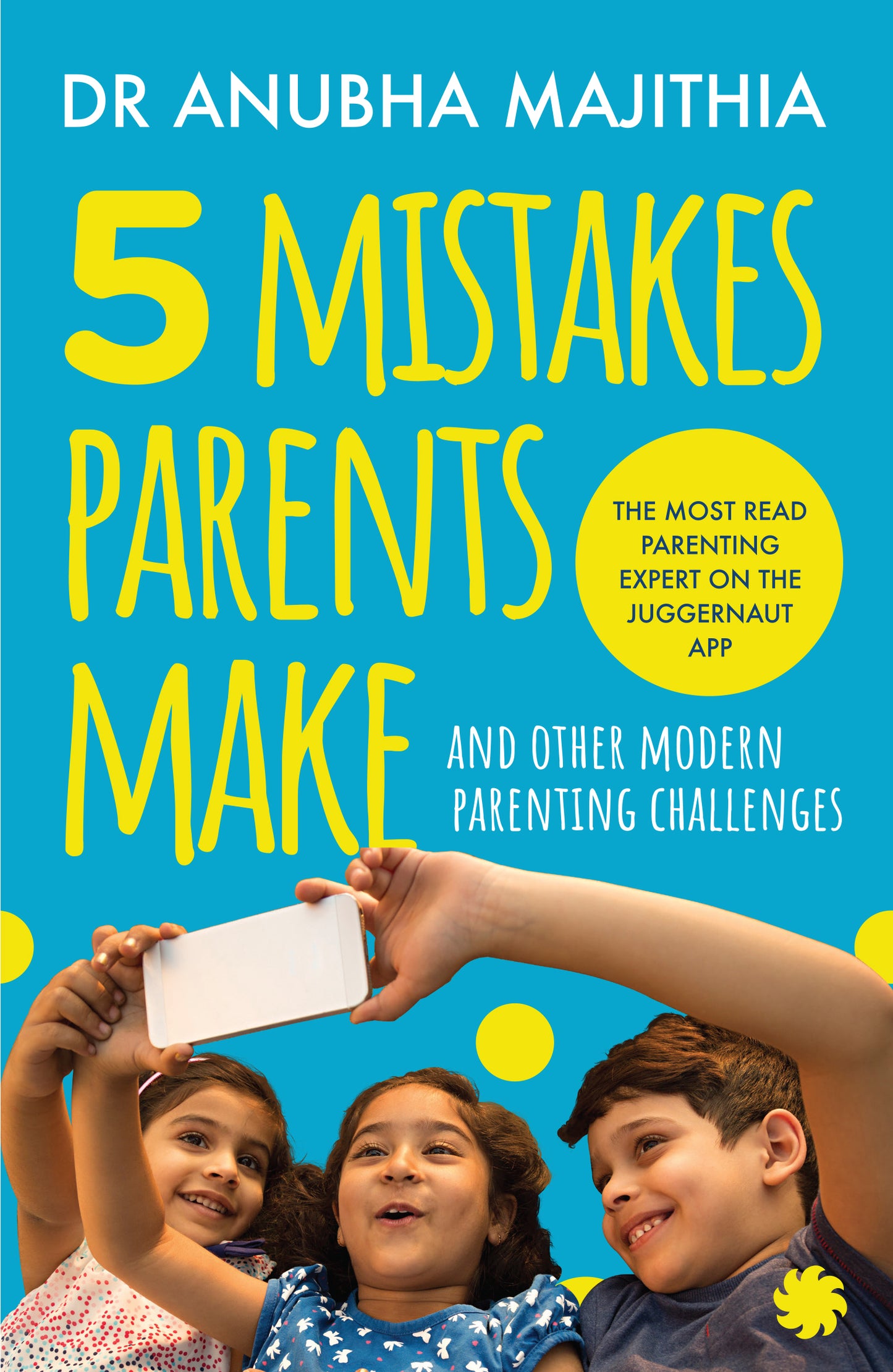5 Mistakes Parents Make: And Other Modern Parenting Challenges