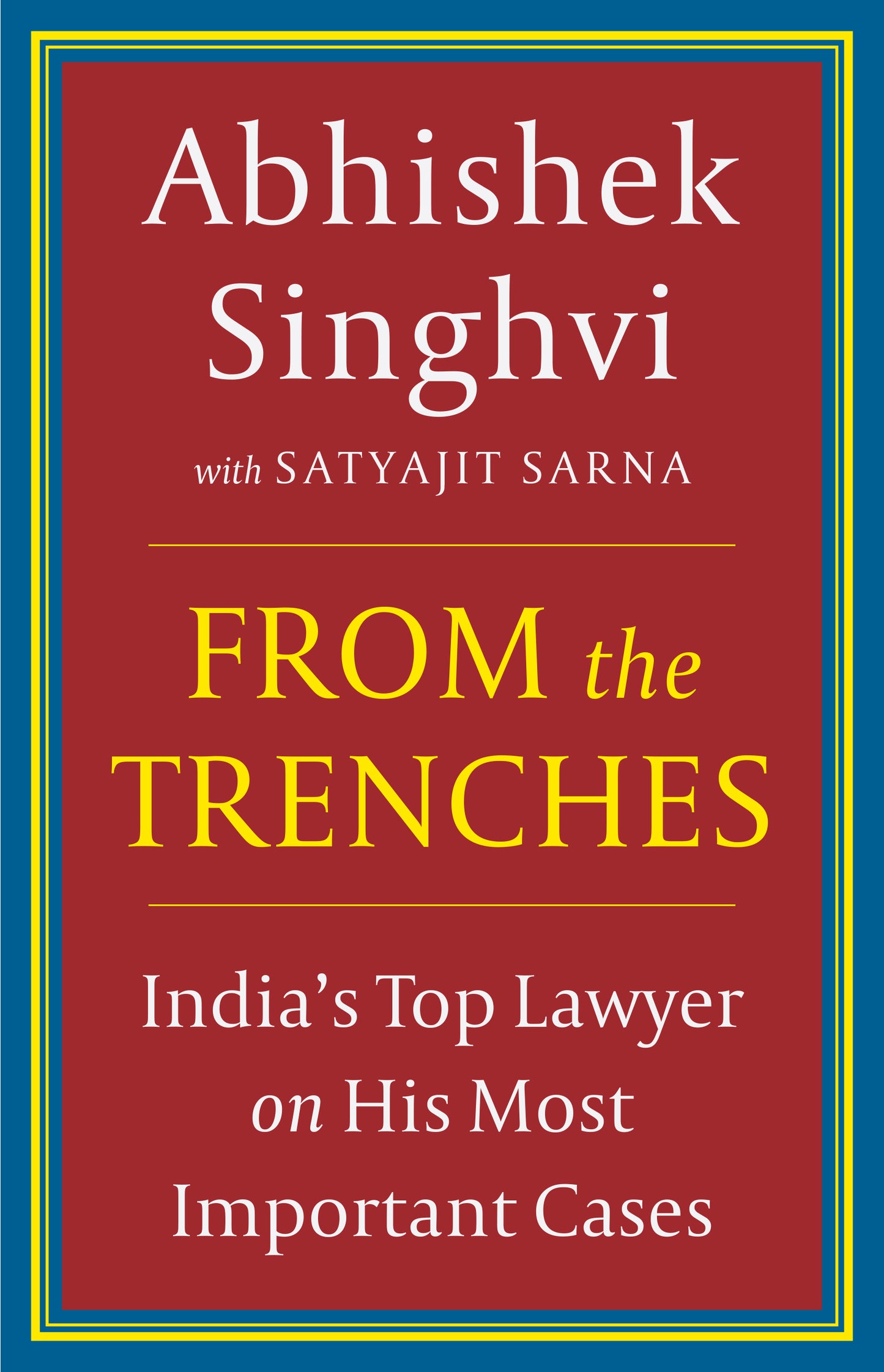 From The Trenches: India's Top Lawyer On His Most Important Cases