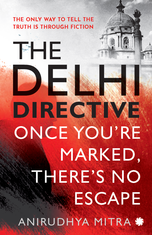 THE DELHI DIRECTIVE : Once You’re Marked, There’s No Escape