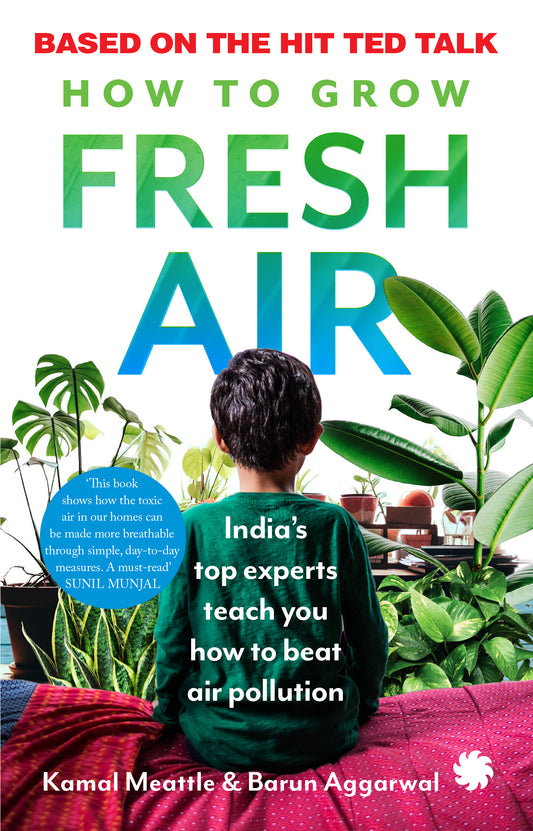 How To Grow Fresh Air: India's Top Experts Teach You How to Beat Air Pollution