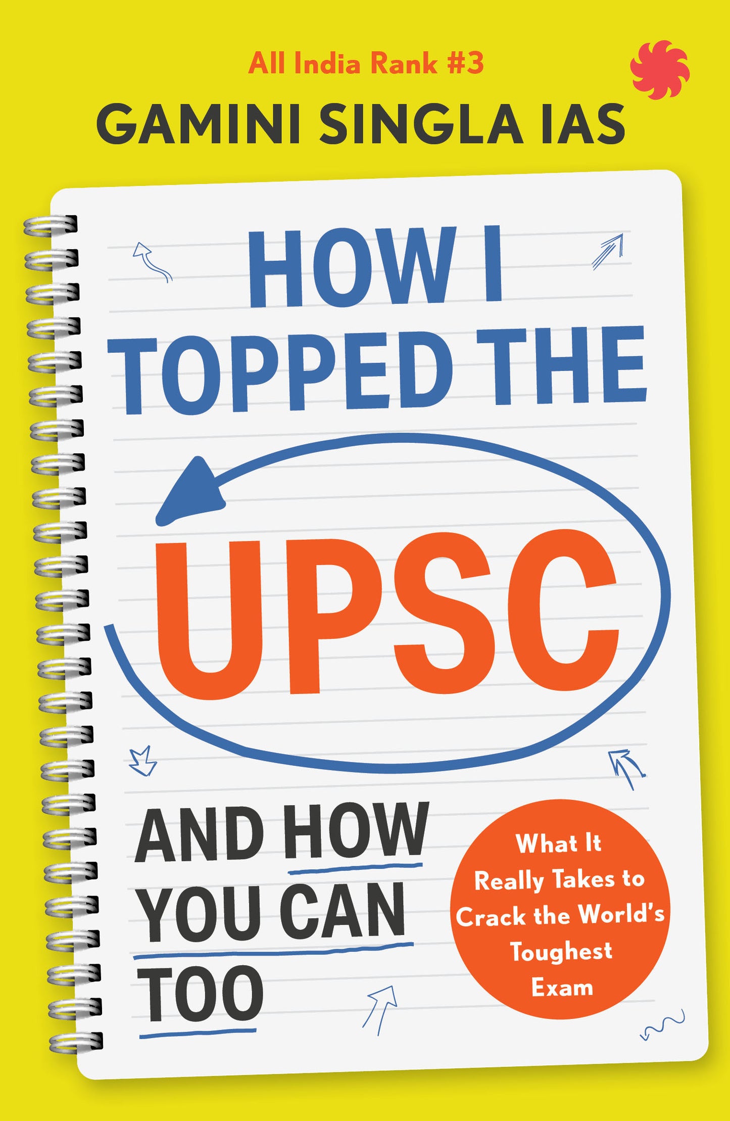 How I Topped The UPSC And How You Can Too