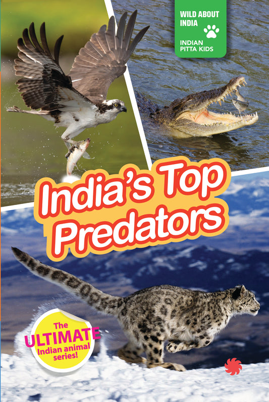 INDIA’S TOP PREDATORS : Wild About India - Engaging Book for Kids (Ages 5-15) - Fun Facts, Trivia Questions and Answers to Teach Your Children about the Animal Kingdom