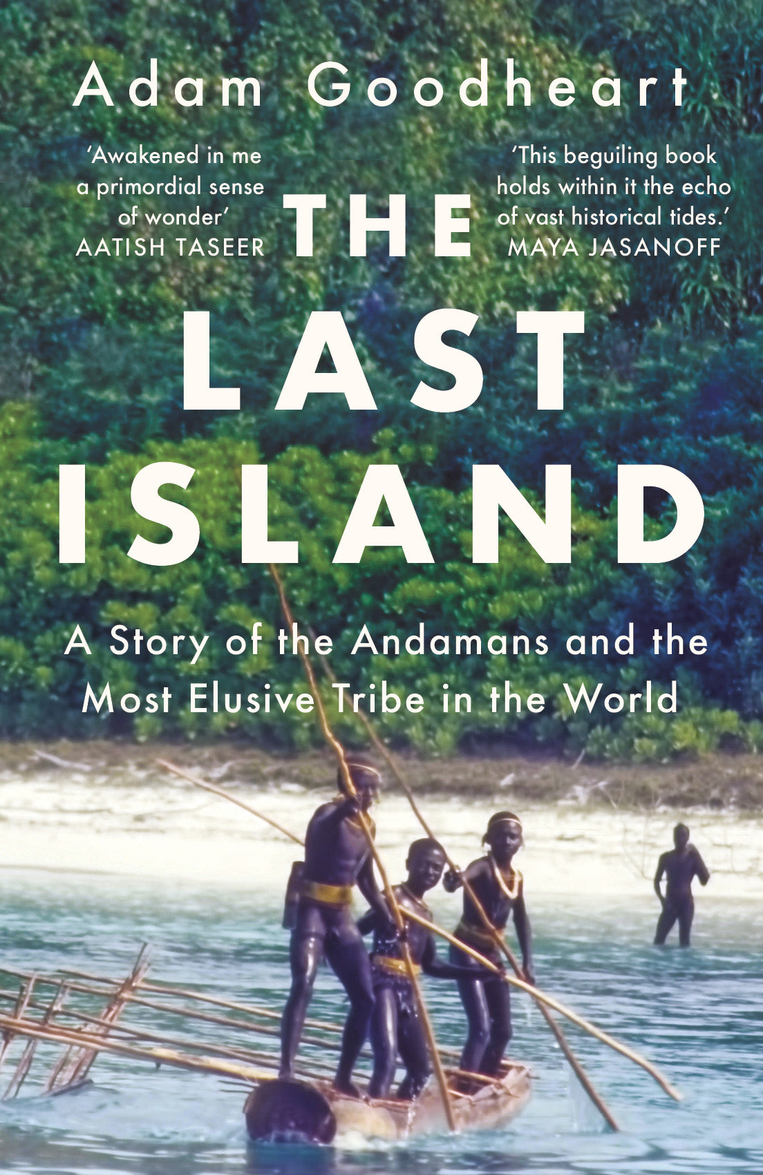 THE LAST ISLAND A Story of the Andamans and the Most Elusive Tribe in the World