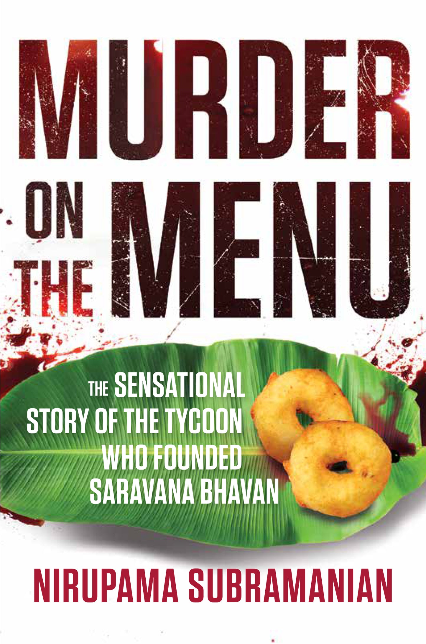 Murder on the Menu: The Sensational Story of the Tycoon Who Founded Saravana Bhavan