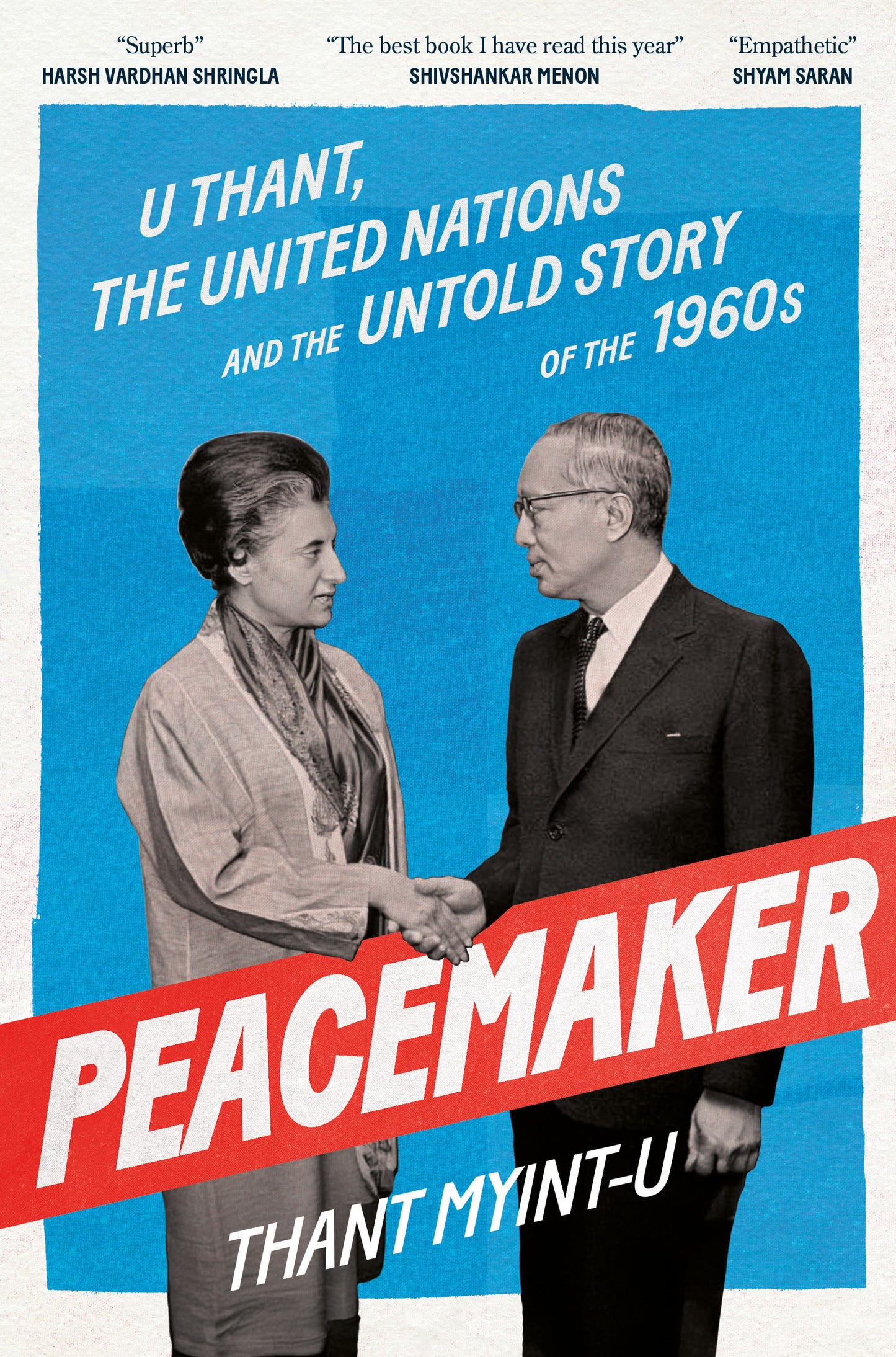 PEACEMAKER : U Thant, The United Nations and The Untold Story of The 1960s