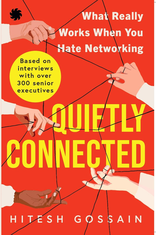 QUIETLY CONNECTED : What Really Works When You Hate Networking