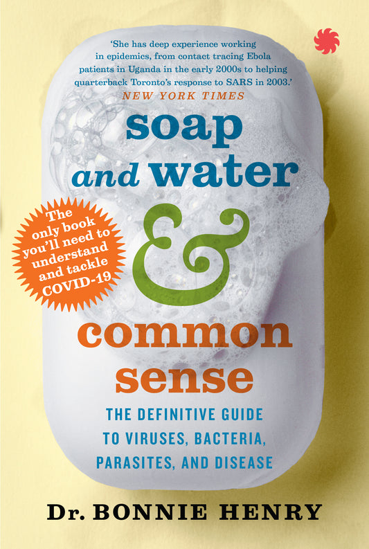 Soap and Water & Common Sense: The Definitive Guide to Viruses, Bacteria, Parasites, and Disease