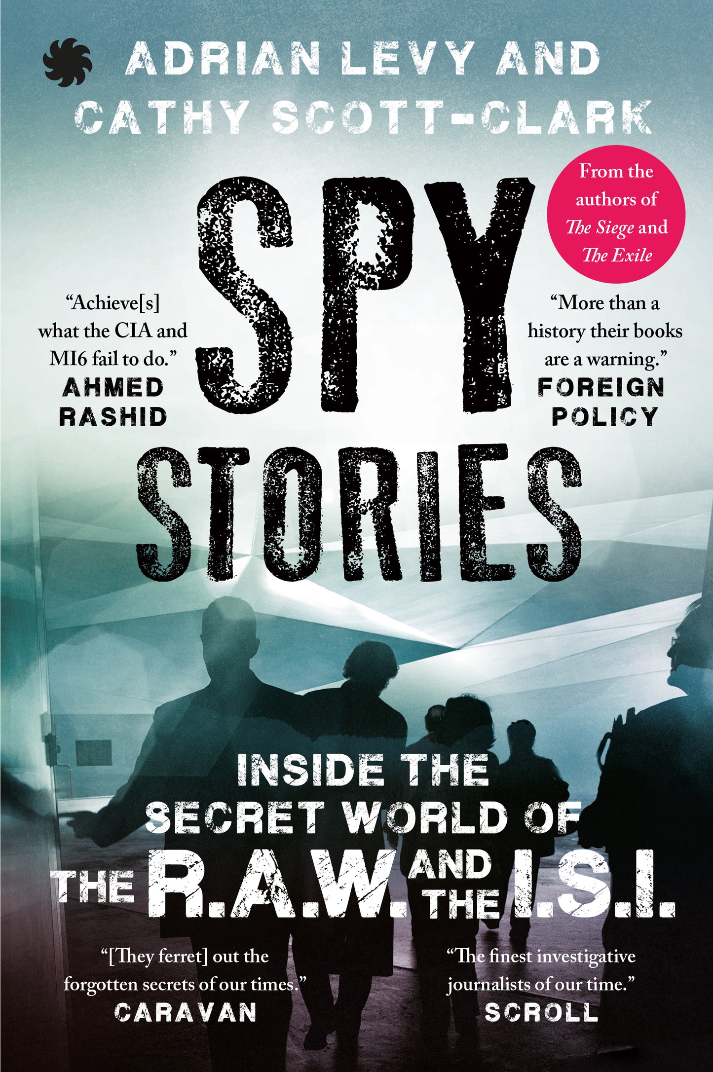 Spy Stories: Inside the Secret World of the R.A.W. and the I.S.I.