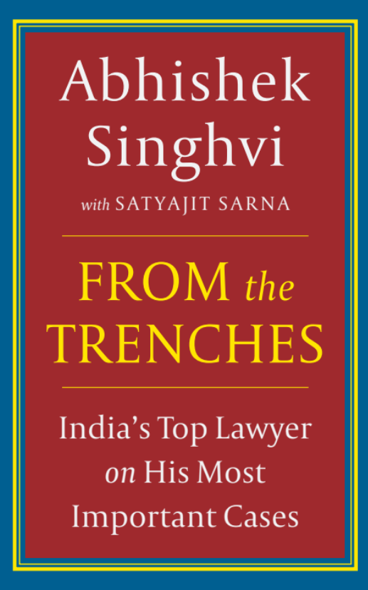FROM THE TRENCHES : India’s Top Lawyer on His Most Important Cases