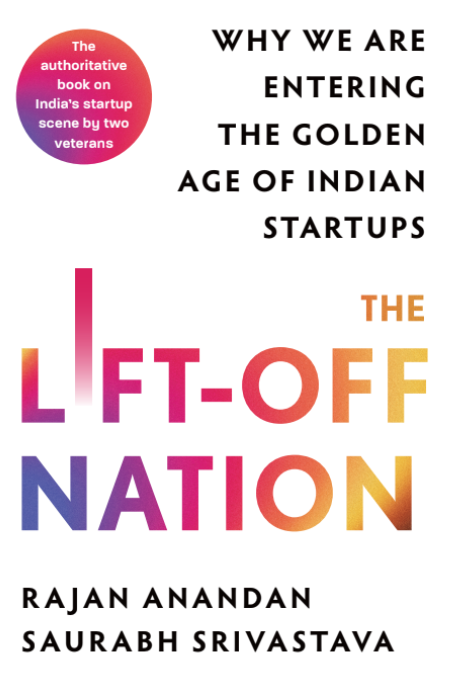 LIFT-OFF NATION : WHY WE ARE ENTERING THE GOLDEN AGE OF INDIAN STARTUPS