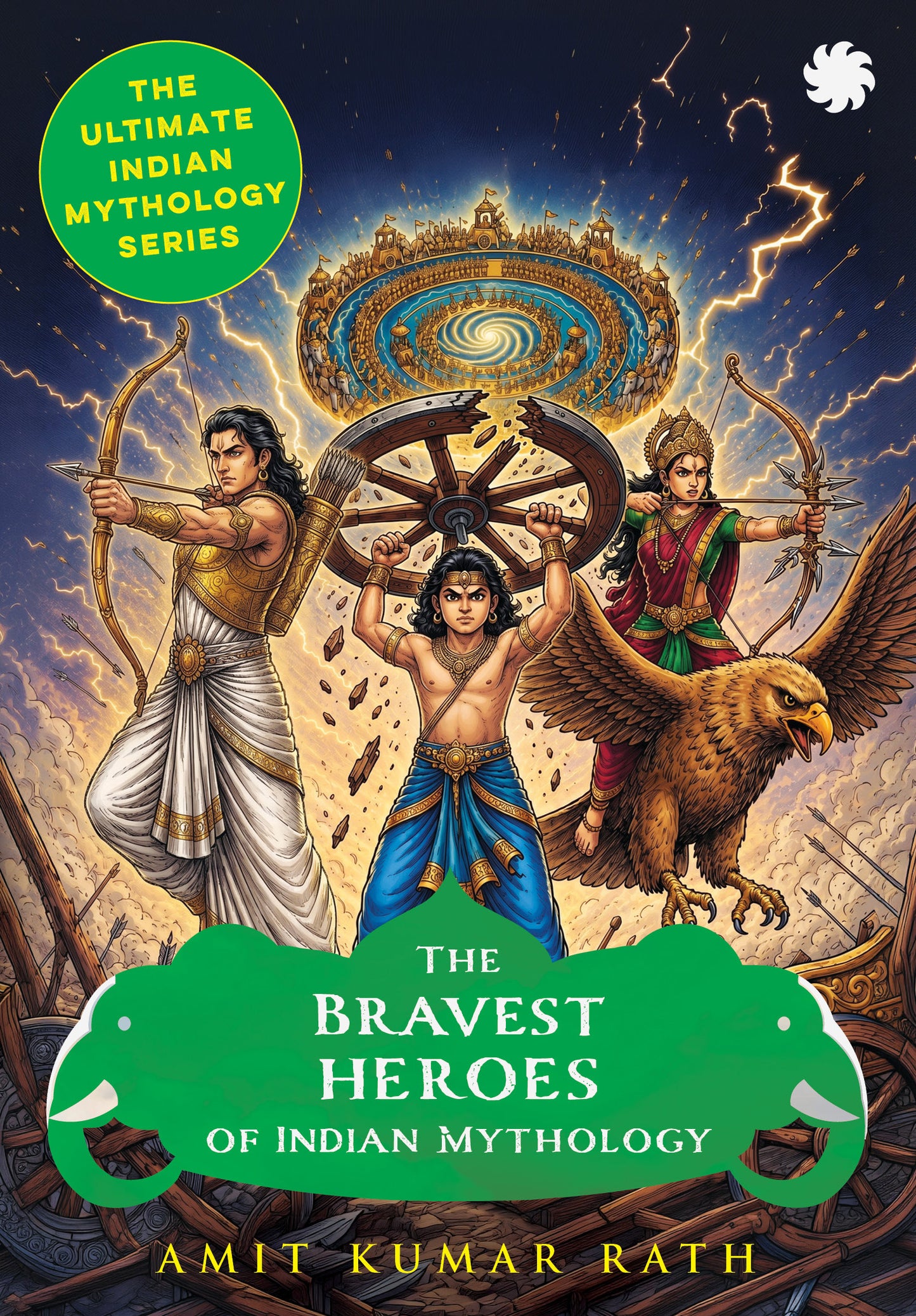 The Bravest Heroes of Indian Mythology : THE ULTIMATE INDIAN MYTHOLOGY SERIES