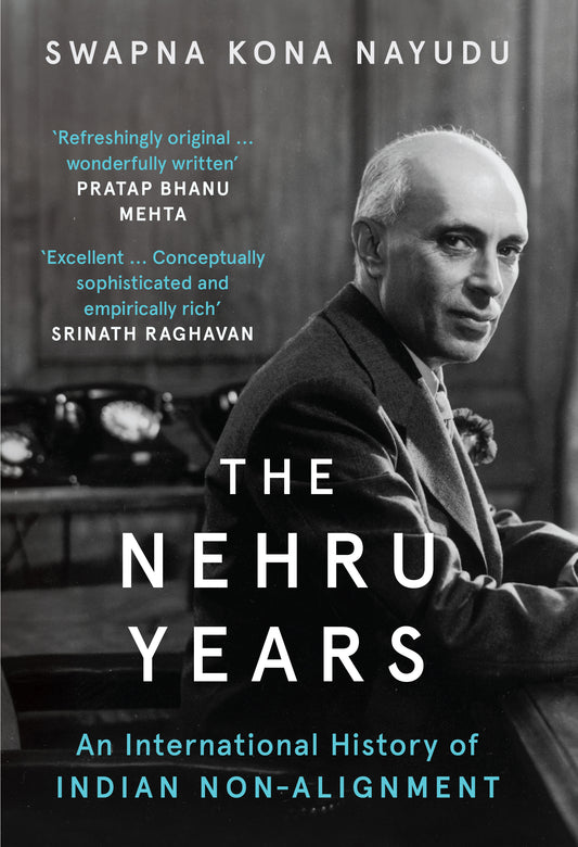 THE NEHRU YEARS: An International History of Indian Non-Alignment