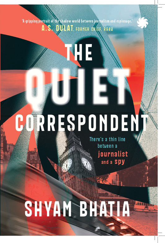 THE QUIET CORRESPONDENT : There’s a Thin Line between a Journalist and a Spy