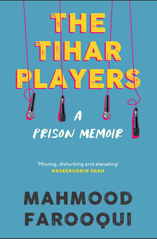 THE TIHAR PLAYERS: A Prison Memoir