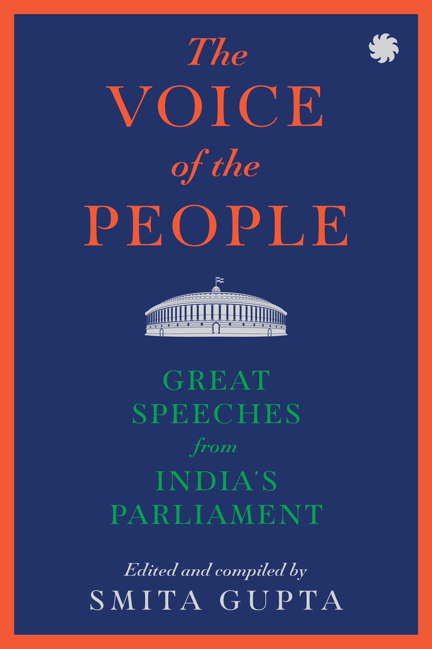 The Voice of The People: Great Speeches From India’s Parliament