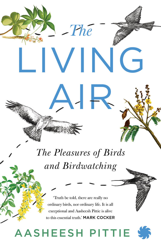 THE LIVING AIR The Pleasures of Birds and Birdwatching
