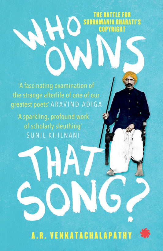 Who Owns That Song? The Battle for Subramania Bharati’s Copyright