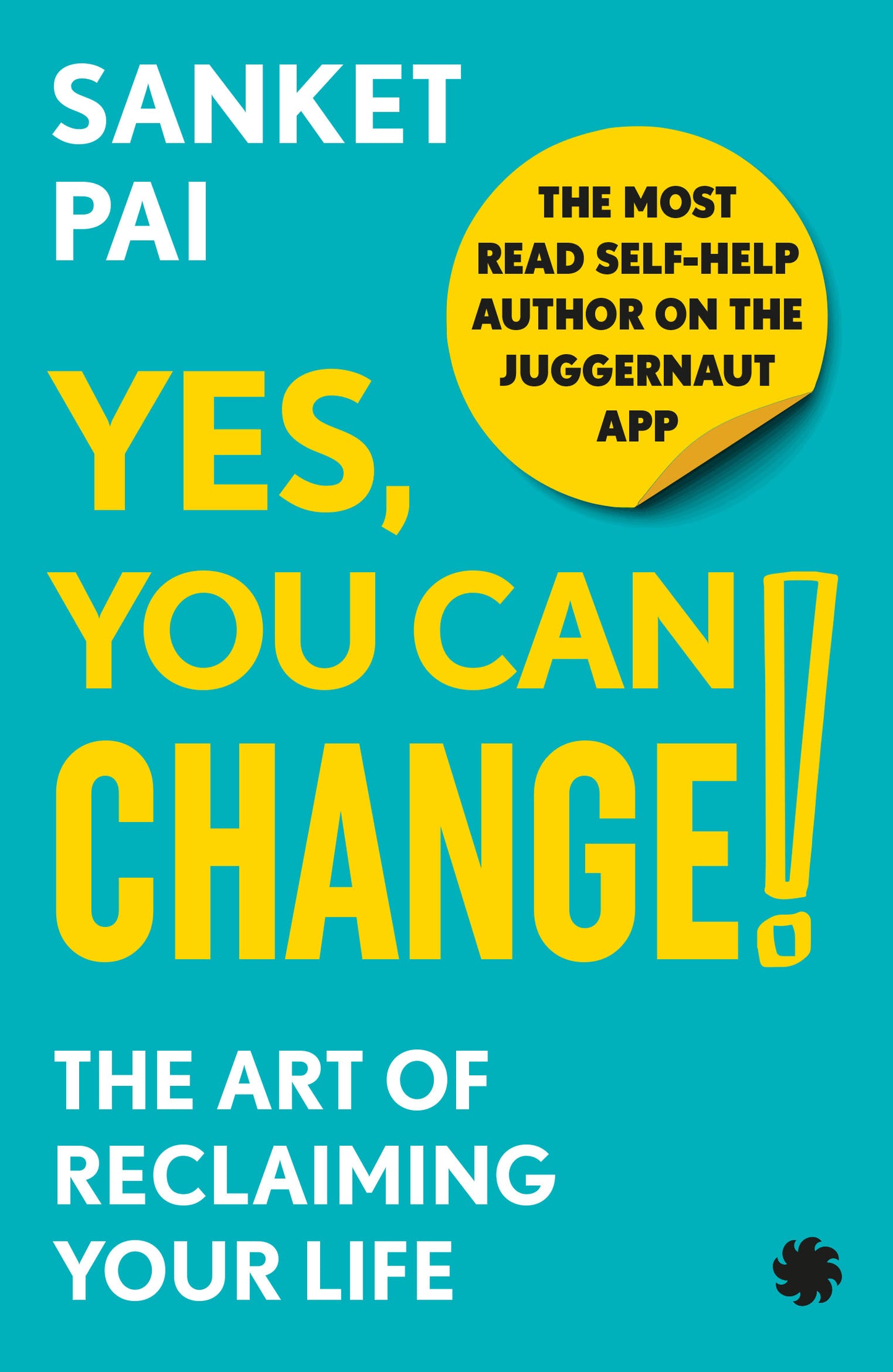 Yes, You Can Change! The Art of Reclaiming Your Life